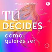 Podcast Tú decides cómo quieres ser