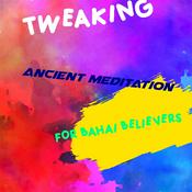 Podcast Tweaking Ancient Meditation Practices for Bahá’í Believers