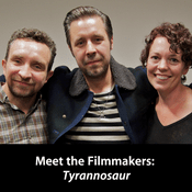 Podcast Tyrannosaur: Meet the Filmmakers