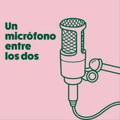 Podcast Un micrófono entre los dos