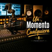 Podcast Un Momento Cualquiera