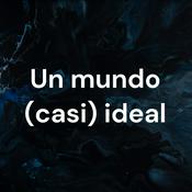Podcast Un mundo (casi) ideal