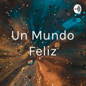 Podcast Un Mundo Feliz