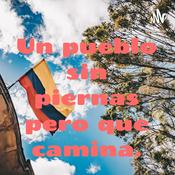 Podcast Un pueblo sin piernas pero que camina.