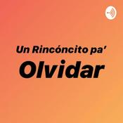 Podcast Un Rinconcito pa' Olvidar