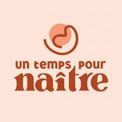 Podcast Un Temps pour Naître