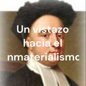 Podcast Un vistazo hacia el Inmaterialismo