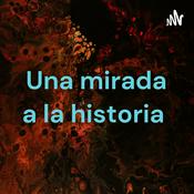 Podcast Una mirada a la historia