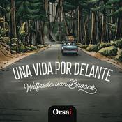 Podcast Una vida por delante - Wilfredo van Broock