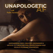 Podcast Unapologetic AF: Thrive beyond people pleasing and perfectionism