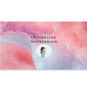 Podcast Underrated motherhood