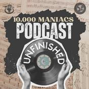 Podcast Unfinished - a 10,000 Maniacs Podcast