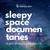 Podcast Universe Drift | A Sleepy Space Documentary Series