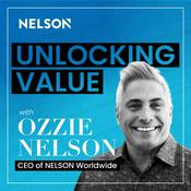 Podcast Unlocking Value with Ozzie Nelson