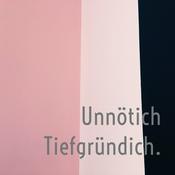 Podcast Unnötich Tiefgründich.