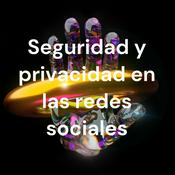 Podcast Seguridad y privacidad en las redes sociales