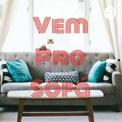 Podcast Vem Pro Sofá