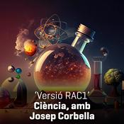 Podcast Versió RAC1 - Ciència, amb Josep Corbella