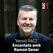 Podcast Versió RAC1 - Encantats amb Ramon Gener