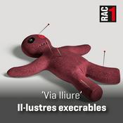 Podcast Via lliure - Il·lustres execrables