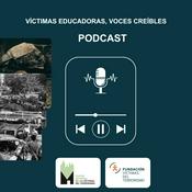 Podcast VÍCTIMAS EDUCADORAS, VOCES CREÍBLES