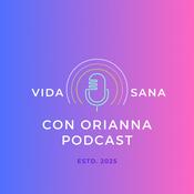 Podcast Vida sana con Orianna podcast