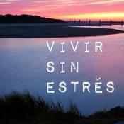 Podcast VIVIR SIN ESTRÉS Podcast