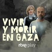 Podcast Vivir y morir en Gaza