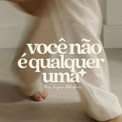 Podcast Você não é qualquer uma
