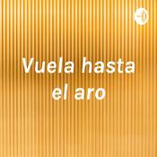 Podcast Vuela hasta el aro