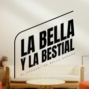Podcast La Bella y la Bestial. El pódcast de Bella Aurora