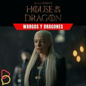 Podcast Wargos y Dragones: House of The Dragon