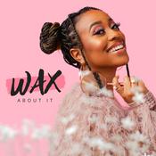 Podcast Wax About It Podcast