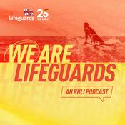 Podcast WE ARE LIFEGUARDS: Saving Lives on the Beach With the RNLI