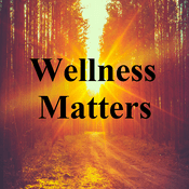 Podcast Wellness Matters + NEWS/VIEWS/NOVELS