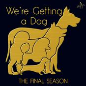 Podcast We're Getting a Dog