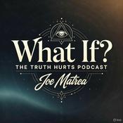 Podcast What If ? The Truth Hurts