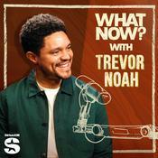 Podcast What Now? with Trevor Noah