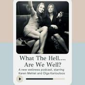 Podcast What The Hell Are We Well?