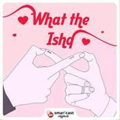 Podcast What The Ishq