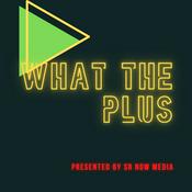 Podcast What The Plus
