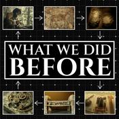 Podcast What We Did Before