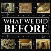 Podcast What We Did Before | The History of Everyday Life