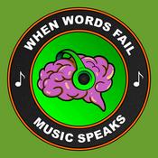 Podcast When Words Fail...Music Speaks