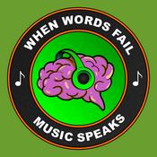 Podcast When Words Fail...Music Speaks