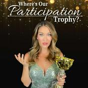 Podcast Where's Our Participation Trophy?