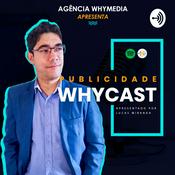 Podcast Why Cast - A publicidade descomplicada!