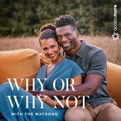 Podcast Why or Why Not with the Watsons