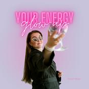 Podcast YOUR ENERGY GLOW UP