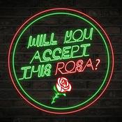 Podcast Will You Accept This Rosa?